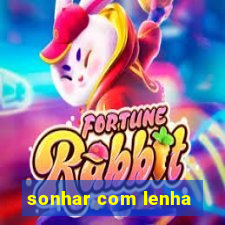 sonhar com lenha